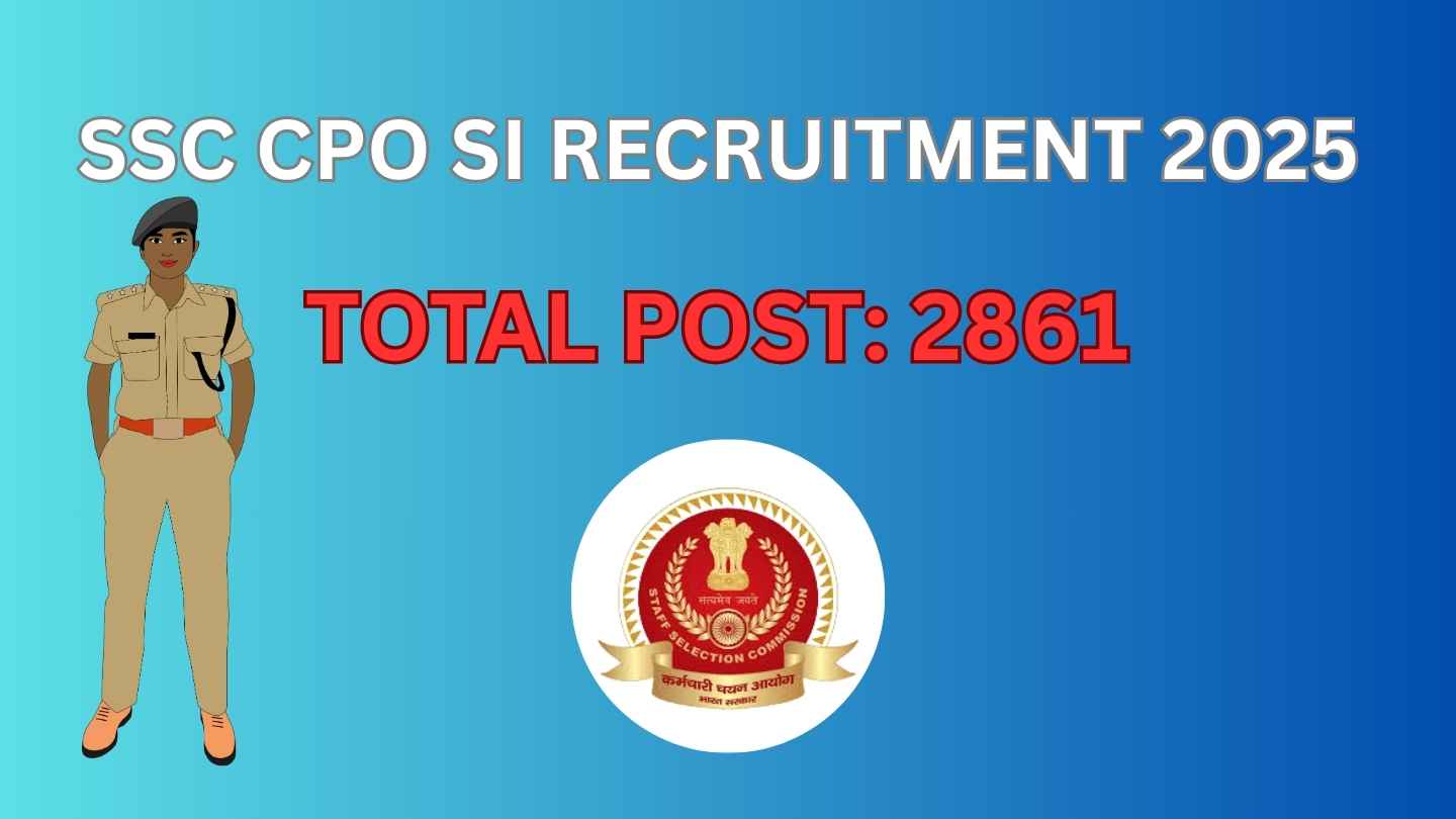 SSC CPO SI Recruitment 2025 Apply Online for 2861 Sub Inspector in Delhi Police and CAPFs Posts | Phase